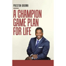 A Champion Game Plan for Life