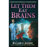 Let Them Eat Brains
