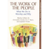 The Work of the People: What We Do in Worship and Why