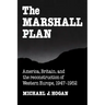 The Marshall Plan: America, Britain and the Reconstruction of Western Europe, 1947 1952