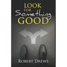 Look for Something Good