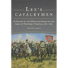 Lee's Cavalrymen: A History of the Mounted Forces of the Army of Northern Virginia, 1861-1865