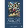 Handbook of Therapeutic Storytelling: Stories and Metaphors in Psychotherapy, Child and Family Therapy, Medical Treatment, Coaching and Supervision