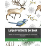 Large Print Dot to Dot Book: Winter and Autumn Season Christmas Dot-to-Dot Book For Adults