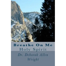 Breathe On Me: Holy Spirit