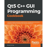 Qt5 C++ GUI Programming Cookbook: Design and build a functional, appealing, and user-friendly graphical user interface
