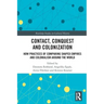 Contact, Conquest and Colonization: How Practices of Comparing Shaped Empires and Colonialism Around the World