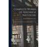 Complete Works of Friedrich Nietzsche: The First Complete and Authorised English Translation V 2 Pt 2