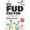 The Fud Factor: Overcoming Fear, Uncertainty & Doubt to Achieve the Impossible