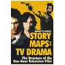 Story Maps: TV Drama: The Structure of the One-Hour Television Pilot
