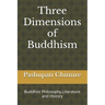 Three Dimensions of Buddhism: Buddhist Philosophy, Literature and History