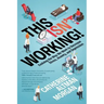 This Isn't Working!: Evolving the Way We Work to Decrease Stress, Anxiety, and Depression