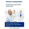 Project Management Interview Questions Made Easy: For Successful Project Management Interviews