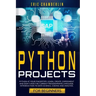 python project for beginners: Python at your fingertips! Learn, create, experiment, and don't miss the current programming language. Introduction to