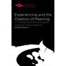Experiencing and the Creation of Meaning: A Philosophical and Psychological Approach to the Subjective