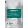 Global Pathways to Education: Cultural Spheres, Networks, and International Organizations