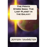 The Pirate Storm Saga: The Last Planet in the Galaxy