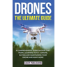 Drones: The Ultimate Guide