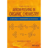Arrow-Pushing in Organic Chemistry: An Easy Approach to Understanding Reaction Mechanisms