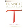 Francis of Assisi in His Own Words: The Essential Writings