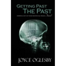 Getting Past the Past: Stepping Out of Your Emotional Prison ... Forever