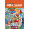 Leaving Little Havana: A Memoir of Miami's Cuban Ghetto