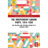The Independent Labour Party, 1914-1939: The Political and Cultural History of a Socialist Party