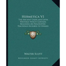 Hermetica V1: The Ancient Greek and Latin Writings Which Contain Religiousthe Ancient Greek and Latin Writings Which Contain Religio