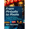 From Pinballs to Pixels: An Arcade History of Williams-Bally-Midway