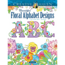 Creative Haven Beautiful Floral Alphabet Designs Coloring Book