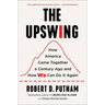 The Upswing: How America Came Together a Century Ago and How We Can Do It Again
