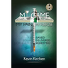 My Game My Pain My Purpose: My Story of Abuse, Abandonment, Alcohol, Drugs, Sex and Redemption