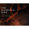 The Elemental Body: A Movement Guide to Kinship with Ourselves and the Natural World