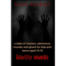 Ghostly Vampire: 4 tales of mystery, adventure, murder and ghost for kids and teens aged 10-18