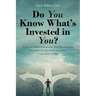 Do You Know What's Invested in You?: A Three-Part Biblical Teaching on the Most Influential Factors in a Person's Life: Self, Culture, and Purpose