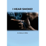 I Hear Smoke!