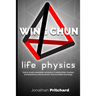 Wing Chun: Life Physics; a study in building a life worth living from the ground up.