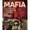 The Mafia: A Story of Corruption, Violence and Murder
