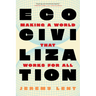 Ecocivilization: Making a World That Works for All