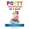 Potty Training in 3 Days: Parenting Discipline Strategies with Love and Logic