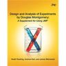 Design and Analysis of Experiments by Douglas Montgomery: A Supplement for Using JMP