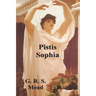 Pistis Sophia: The Gnostic Tradition of Mary Magdalene, Jesus, and His Disciples