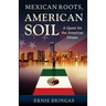 Mexican Roots, American Soil: A Quest for the American Dream
