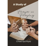 A Study of Prayer and Praying
