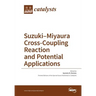 Suzuki-Miyaura Cross-Coupling Reaction and Potential Applications