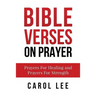 Bible Verses on Prayer: Prayers For Healing and Prayers For Strength