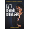 Faith Beyond Boundaries: Trusting God for Life and Business A 15 Day Devotional