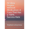 Healing Angina Without Medication: A Cure That Has a 100% Success Rate