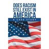 Does Racism Still Exist in America: A Case Study