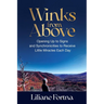 Winks from Above: Opening Up to Signs and Synchronicities to Receive Little Miracles Each Day